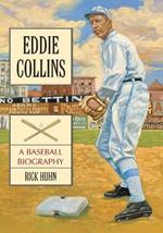 Eddie Collins: A Baseball Biography