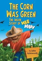 The Corn Was Green: The Inside Story of Hee Haw