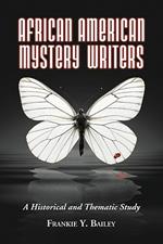 African American Mystery Writers: A Historical and Thematic Study