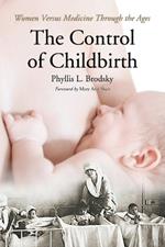 The Control of Childbirth: Mothers Versus Medicine Through the Ages