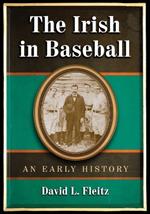 The Irish in Baseball: An Early History