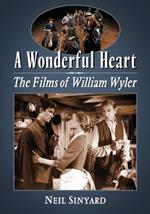 A Wonderful Heart: The Films of William Wyler