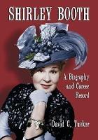 Shirley Booth: A Biography and Career Record