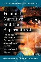 Feminist Narrative and the Supernatural: The Function of Fantastic Devices in Seven Recent Novels