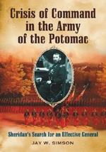 Crisis of Command in the Army of the Potomac: Sheridan's Search for an Effective General