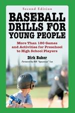 Baseball Drills for Young People: More Than 180 Games and Activities for Preschool to High School Players