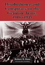 Disobedience and Conspiracy in the German Army, 1918-1945