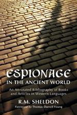 Espionage in the Ancient World: An Annotated Bibliography of Books and Articles in Western Languages