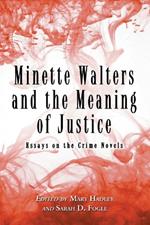 Minette Walters and the Meaning of Justice: Essays on the Crime Novels