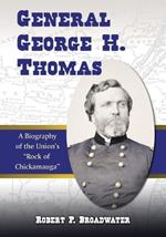 General George H. Thomas: A Biography of the Union's 