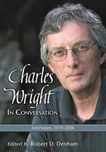 Charles Wright in Conversation: Interviews, 1979-2006