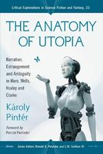 The Anatomy of Utopia: Narration, Estrangement and Ambiguity in More, Wells, Huxley and Clarke