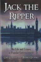 Jack the Ripper: His Life and Crimes in Popular Entertainment