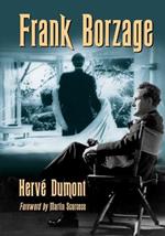 Frank Borzage: The Life and Films of a Hollywood Romantic