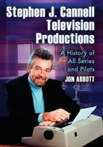 Stephen J. Cannell Television Productions: A History of All Series and Pilots