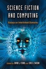 Science Fiction and Computing: Essays on Interlinked Domains