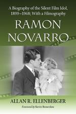 Ramon Novarro: A Biography of the Silent Film Idol, 1899-1968; With a Filmography