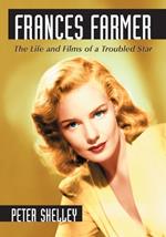 Frances Farmer: The Life and Films of a Troubled Star