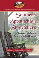 Southern Appalachian Storytellers: Interviews with Sixteen Keepers of the Oral Tradition