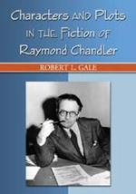 Characters and Plots in the Fiction of Raymond Chandler