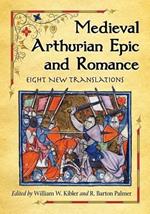 Medieval Arthurian Epic and Romance: Eight New Translations