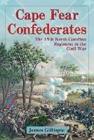 Cape Fear Confederates: The 18th North Carolina Regiment in the Civil War