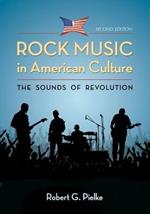 Rock Music in American Culture: The Sounds of Revolution, 2d ed.