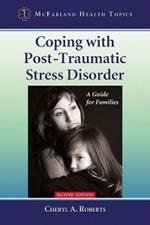 Coping with Post-Traumatic Stress Disorder: A Guide for Families, 2d ed.