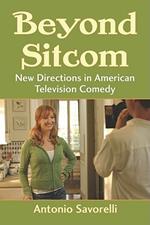 Beyond Sitcom: New Directions in American Television Comedy