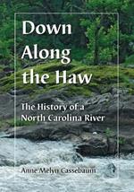 Down Along the Haw: The History of a North Carolina River