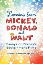 Learning from Mickey, Donald and Walt: Essays on Disney's Edutainment Films