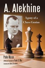 A. Alekhine: Agony of a Chess Genius