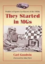 They Started in MGs: Profiles of Sports Car Racers of the 1950s