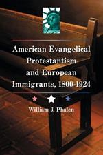 American Evangelical Protestantism and European Immigrants, 1800-1924