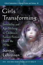 Girls Transforming: Invisibility and Age-Shifting in Children's Fantasy Fiction Since the 1970s