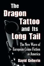The Dragon Tattoo and Its Long Tail: The New Wave of European Crime Fiction in America