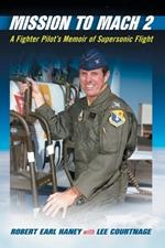 Mission to Mach 2: A Fighter Pilot's Memoir of Supersonic Flight