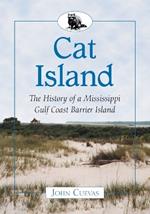 Cat Island: The History of a Mississippi Gulf Coast Barrier Island