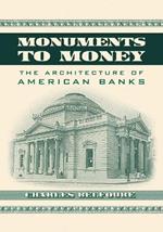 Monuments to Money: The Architecture of American Banks