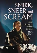 Smirk, Sneer and Scream: Great Acting in Horror Cinema