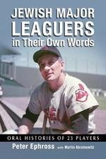 Jewish Major Leaguers in Their Own Words: Oral Histories of 23 Players