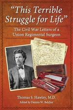 This Terrible Struggle for Life: The Civil War Letters of a Union Regimental Surgeon