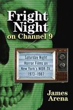 Fright Night on Channel 9: Saturday Night Horror Films on New York's WOR-TV, 1973-1987