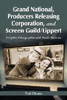 Grand National, Producers Releasing Corporation, and Screen Guild/Lippert: Complete Filmographies with Studio Histories