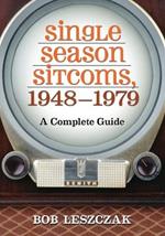 Single Season Sitcoms, 1948-1979: A Complete Guide