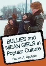 Bullies and Mean Girls on Screen and in Print: A Critical Survey of Fictional Adolescent Aggression