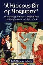 A Hideous Bit of Morbidity: An Anthology of Horror Criticism from the Enlightenment to World War I