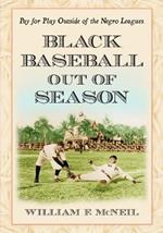 Black Baseball Out of Season: Pay for Play Outside of the Negro Leagues