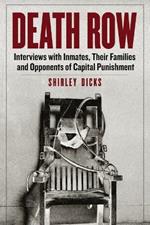 Death Row: Interviews with Inmates, Their Families and Opponenets of Capital Punishment