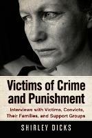 Victims of Crime and Punishment: Interviews with Victims, Convicts, Their Families, and Support Groups